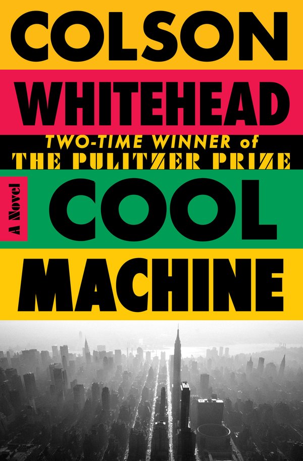 Cool Machine: A Novel by Colson Whitehead book cover