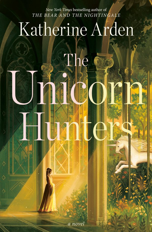 The Unicorn Hunters: A Novel by Katherine Arden book cover