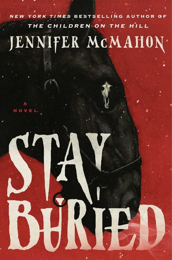 Stay Buried: A Novel by Jennifer McMahon book cover
