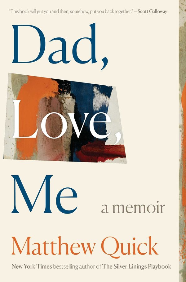 Dad, Love, Me: A Memoir by Matthew Quick book cover