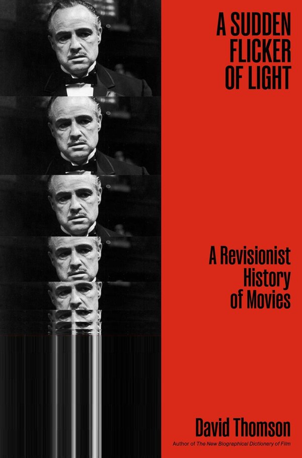 Sudden Flicker of Light: A Revisionist History of Movies by David Thomson book cover